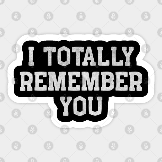 I Totally Remember You – Funny White Lie Sticker by Stylecombinator
